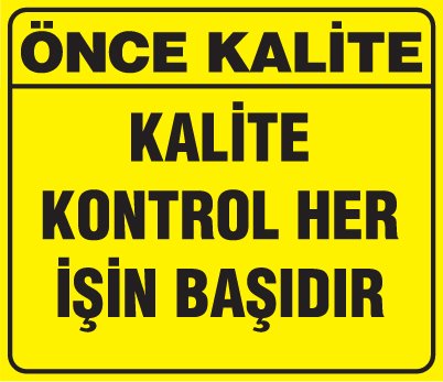 KALİTE KONTROL HER İŞİN BAŞIDIR