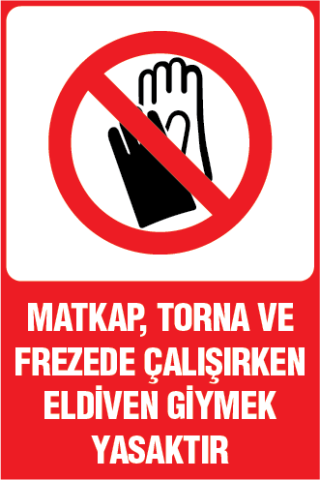 MATKAP TORNA VE FREZEDE ÇALIŞIRKEN ELDİVEN GİYMEK YASAKTIR