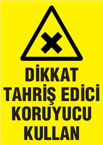 DİKKAT TAHRİŞ EDİCİ KORUYUCU KULLAN