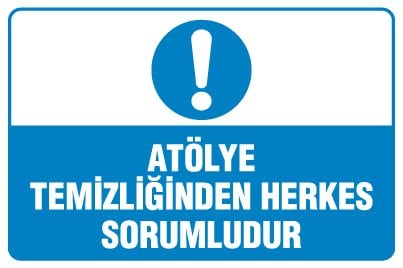 ATÖLYE TEMİZLİĞİNDEN HERKES SORUMLUDUR