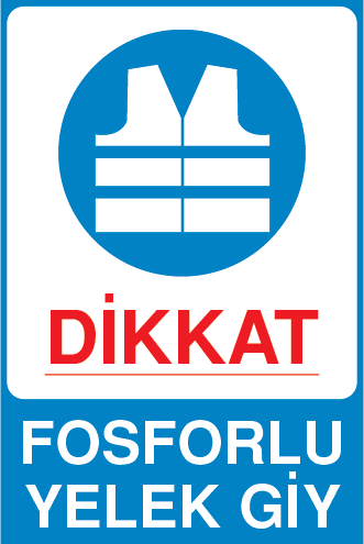 ZİYARETÇİLERİN FOSFORLU YELEK GİYMELERİ MECBURİDİR