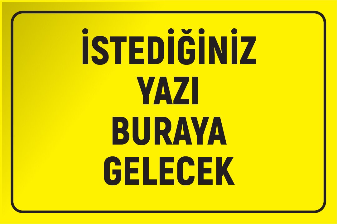 SARI ZEMİN SİYAH YAZI 50 X 70 cm - Sticker (Yapışkan) Etiket - YATAY