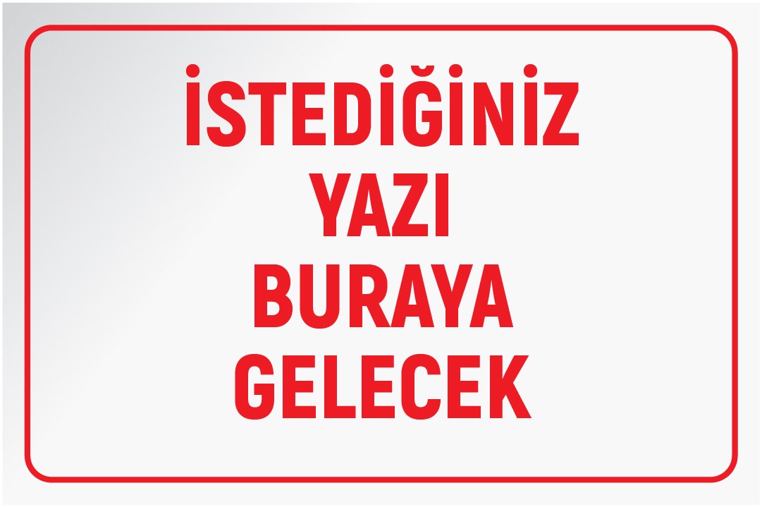 BEYAZ ZEMİN KIRMIZI YAZI 25 X 35 cm - PVC (Plastik) 0,50 mm - YATAY