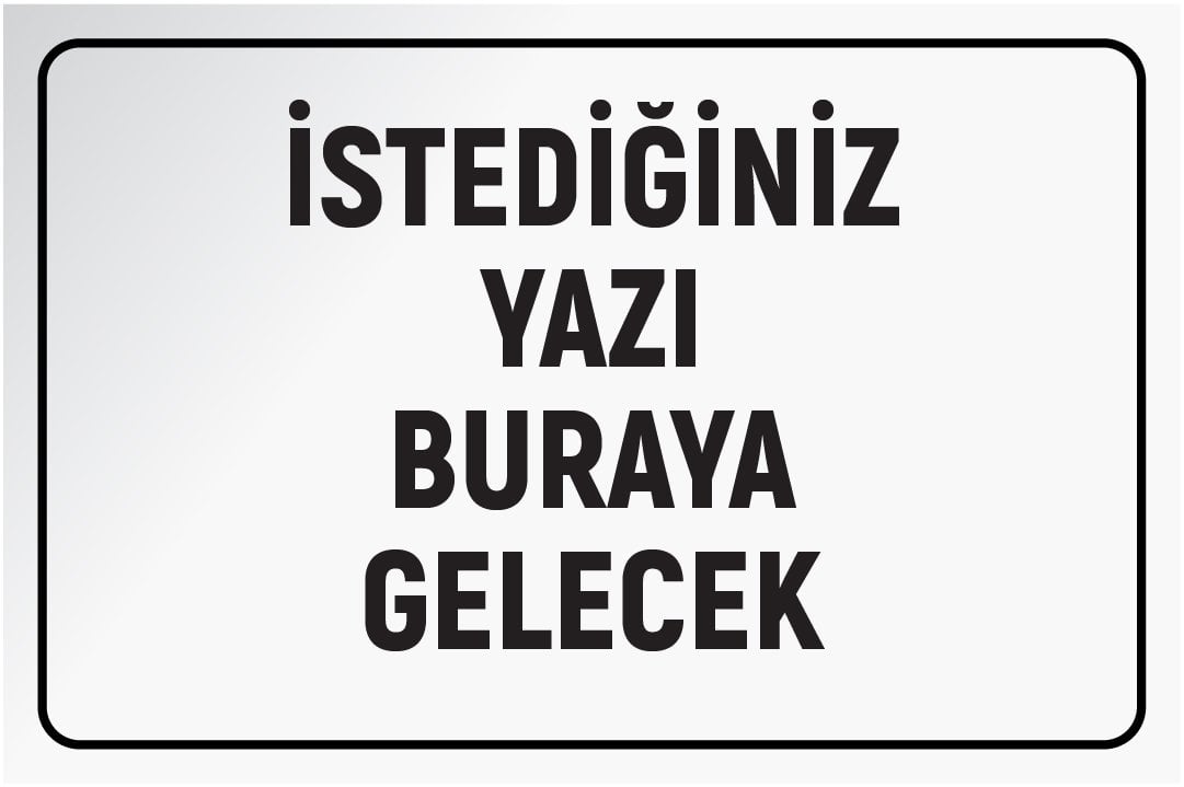 BEYAZ ZEMİN SİYAH YAZI 35 X 50 cm - Sticker (Yapışkan) Etiket - YATAY