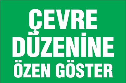 ÇEVRE DÜZENİNE ÖZEN GÖSTER
